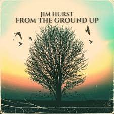 Brenda reviews Jim Hurst:  From The Ground Up