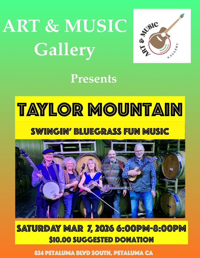 Event flyer for ART & MUSIC Gallery featuring Taylor Mountain, a bluegrass band, scheduled for Saturday, March 7, 2026, from 6-8 PM at 824 Petaluma Blvd South, Petaluma, CA.