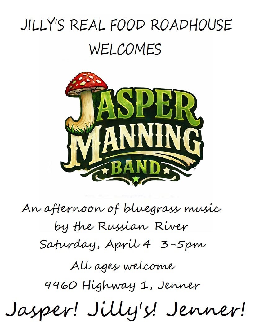 Event flyer for Jasper Manning Band playing bluegrass by the Russian River at Jilly's Real Food Roadhouse, April 4, 3–5pm, 9960 Highway 1, Jenner. All ages welcome.