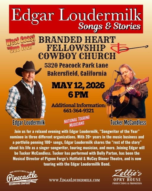 Poster for "Edgar Loudermilk Songs & Stories" event on May 12, 2026, at Branded Heart Fellowship Cowboy Church in Bakersfield, CA, featuring Edgar Loudermilk and Tucker McCandless.