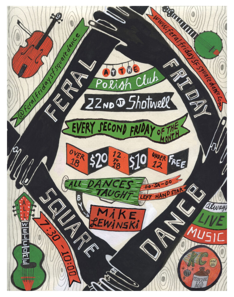 Hand-drawn poster advertising "Feral Friday Square Dance" at the Polish Club, 22nd at Shotwell, every second Friday with live music, lessons, and entry prices listed.
