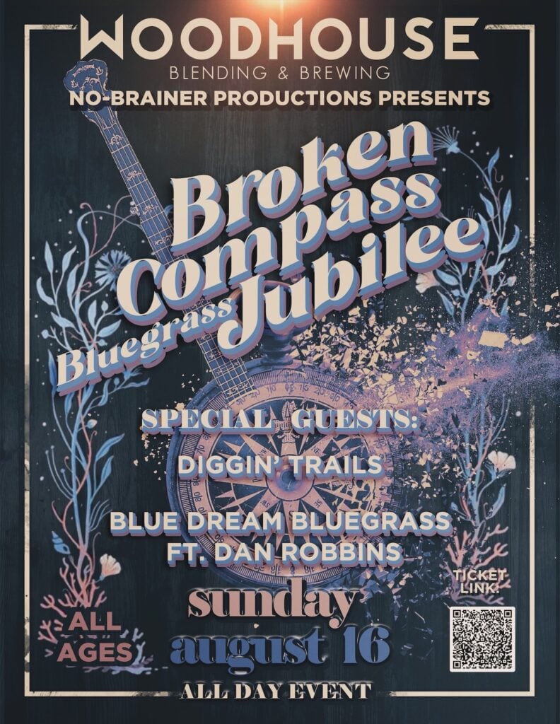 Poster for Broken Compass Bluegrass Jubilee at Woodhouse Blending & Brewing, August 16, featuring Diggin Trails and Blue Dream Bluegrass with Dan Robbins. All ages.
